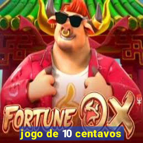 jogo de 10 centavos